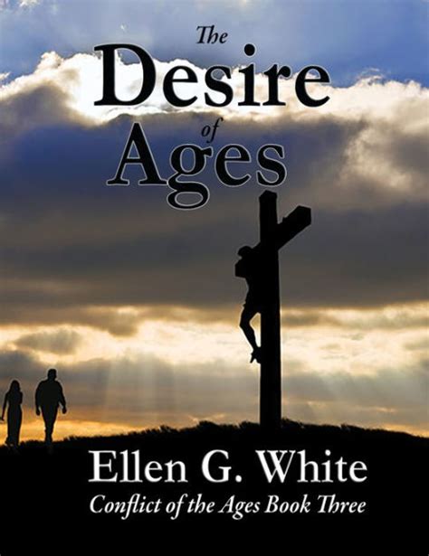 desire of ages ellen white|More.